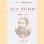 L&eacute;o Delibes sa vie et son oeuvre (1836-1891) door Andr&eacute; Coquis