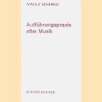 Auff&uuml;hrungspraxis alter Musik door Arnold Schering