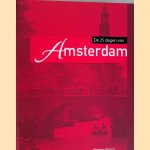De 25 dagen van Amsterdam: 25 beslissende momenten: de geschiedenis van Amsterdam in 25 delen door Paul  - en anderen Brood