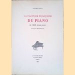 La Facture Fran&ccedil;aise du Piano de 1849 &agrave; nos jours door Olivier Barli