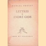 Lettres a Andr&eacute; Gide: avec trois lettres et deux textes d'Andr&eacute; Gide door Marcel Proust