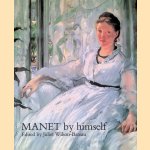 Manet by himself. Correspondence & Conversation, Paintings, Pastels, Prints & Drawings door Juliet Wilson-Bareau