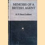 Memoirs of a British Agent: Being an account of the author's early life in many lands and of his official missionto Moscow in 1918 door R.H. Bruce Lockhart