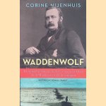 Waddenwolf: de opzienbarende geschiedenis van een jonkheer die de Waddenzee wilde droogleggen door Corine Nijenhuis