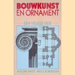 Bouwkunst en ornament: Een visuele gids door Antony White e.a.