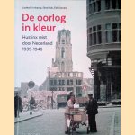 De oorlog in kleur: Hustinx reist door Nederland, 1939-1946 door Lodewijk Imkamp e.a.