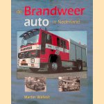 De Brandweerauto in Nederland. door Martin Wallast