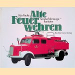 Alte Feuerwehren. Sonderfahrzeuge-Rarit&auml;ten door Udo Paulitz