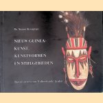 Nieuw Guinea: Kunst, kunstvormen en stijlgebieden door Simon Kooijman