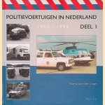 Politievoertuigen in Nederland, deel 1: 1960-1994 door Harry van der Laan
