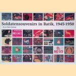 Soldatensouvenirs in Batik 1945-1950 = Soldiers' souvenirs in Batik 1945 - 1950 door R.J. de St&uuml;rler Boekwijt