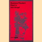 Haat is een deugd: een keuze uit de correspondentie door Gustave Flaubert