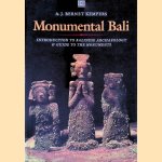 Monumental Bali: Introduction to Balinese Archaeology & Guide to the Monuments door A. J. Bernet Kempers