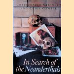 In Search of the Neanderthals. Solving the Puzzle of Human Origins door Christopher Stringer e.a.