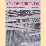 Ondergronds: het verhaal van onzichtbare constructies door David Macaulay