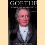 Goethe: kunstwerk van het leven: biografie door R&uuml;diger Safranski