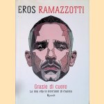 Grazie di cuore. La mia vita in trent'anni di musica door Eros Ramazzotti