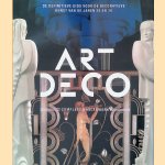 Art deco: de definitieve gids voor de decoratieve kunst van de jaren 20 en 30: compleet naslagwerk door Alastair Duncan