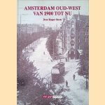 Amsterdam Oud-West van 1900 tot nu door Kasper Sloots