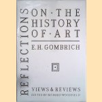 Reflections on the History of Art: Views and Reviews door Ernst H. Gombrich