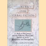Visual Fact over Verbal Fiction: A Study of the Carracci and the Criticism, Theory, and Practice of Art in Renaissance and Baroque Italy door Carl Goldstein