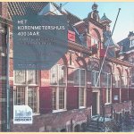 Het Korenmetershuis 400 jaar: van Amsterdams Gilgehuis tot zetel van Heemschut door Pieter Vlaardingerbroek e.a.