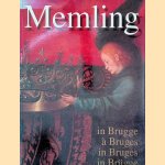 Memling in Brugge = Memling &agrave; Bruges = Memling in Bruges = Memling in Br&uuml;gge door Hugo Maertens