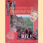 Geschiedenis van Indonesi&euml;: land, volk en cultuur door Dr. John Miksic