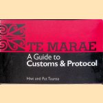 Te Marae: A Guide to Customs & Protocol door Hiwi Tauroa e.a.
