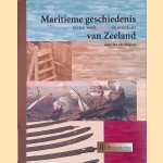 Maritieme geschiedenis van Zeeland: Water, werk, glorie en avontuur door J.B. Kuipers