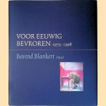 Voor eeuwig bevroren, 1975-1998: Barend Blankert 1941 door Diederik - en anderen Kraaijpoel