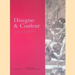 Disegno & couleur: Italiaanse en Franse tekeningen van de 16de tot de 18de eeuw door Stefaan Hautekeete