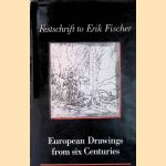 Festschrift to Erik Fischer: European Drawings from Six Centuries door Jan - and others Garff