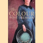 The Colour door Rose Tremain