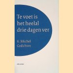 Te voet is het heelal drie dagen ver: gedichten door K. Michel