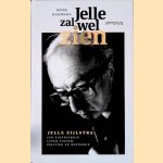 Jelle zal wel zien: Jelle Zijlstra, een eigenzinnig leven tussen politiek en economie door Jonne Harmsma