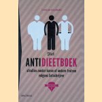 Het antidieetboek: afvallen zonder kuren of andere fratsen volgens Eetschrijver door Gerrit Jan Groothedde