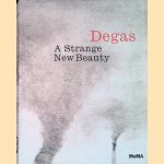 Degas: A Strange New Beauty door Jodi - and others Hauptman
