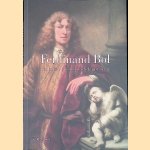 Ferdinand Bol: Het huis, de collectie, de kunstenaar door Willem te Slaa e.a.