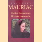 Th&eacute;r&egrave;se Desqueyroux: Het einde van de nacht door Fran&ccedil;ois Mauriac
