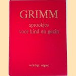 Sprookjes voor kind en gezin: Volledige uitgave door Gebroeders Grimm