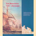 Een Bunschoter VOC-chirurgijn: "Dagelijkse aantekeningen" van de reis naar Oost-Indi&euml; in 1654 door Gijsbert Heeck