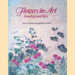 Flowers in Art from East and West door Paul Hulton e.a.