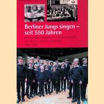 Berliner Jungs singen - seit 550 Jahren: von den f&uuml;nf Singeknaben in der "Dhumkereke" zum Staats- und Domchor Berlin, 1465-2015
Kai-Uwe Jirka e.a.
&euro;&nbsp;10,00