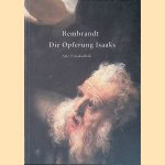 Rembrandt: Die Opferung Isaaks door Markus Diekert