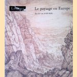 Le paysage en Europe du XVIe au XVIIIe si&egrave;cle door Catherine - and others Legrand