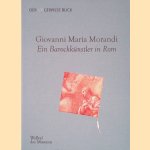 Giovanni Maria Morandi: Ein Barockk&uuml;nstler in Rom door Thomas - and others Ketelsen
