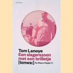 Een slagerszoon met een brilletje
Tom Lanoye
€ 8,00 Een slagerszoon met een brilletje
Tom Lanoye
€ 8,00