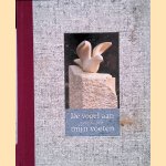 De vogel aan mijn voeten door Claartje van Heerde