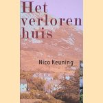 Het verloren huis: schrijvershuizen door Nico Keuning